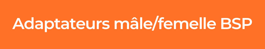 Adaptateurs-mâle/femelle-BSP
