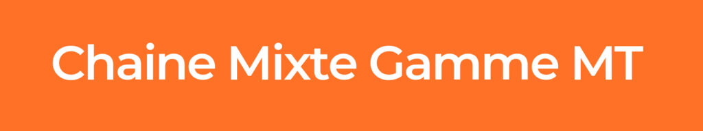 Chaine-MIXTE-Gamme-MT