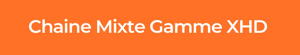 Chaine-MIXTE-Gamme-XHD