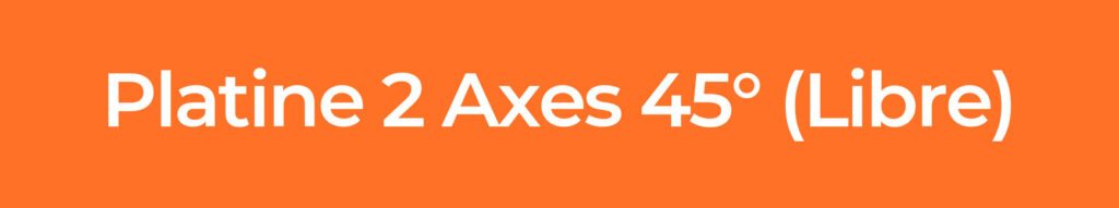 PLATINE-2-AXES-45°-(LIBRE)