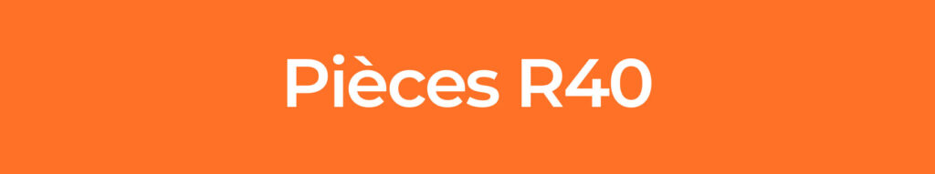 Pièces-R40