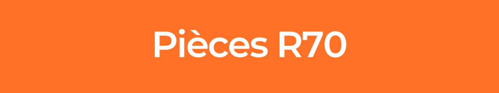 Pièces-R70