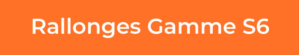 Rallonge-Gamme-S6