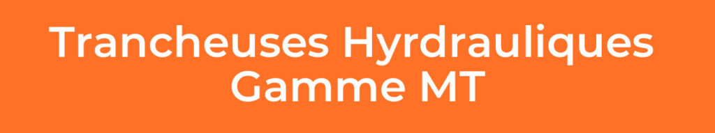 Trancheuses-Hyrdrauliques-Gamme-MT