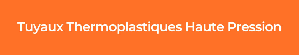 Tuyaux-thermoplastiques-haute-pression